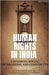 Human Rights in India: Exploring Social Foundations and Constructs by Surender Kumar