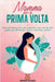 Mamma per la Prima Volta by Giada Fiore