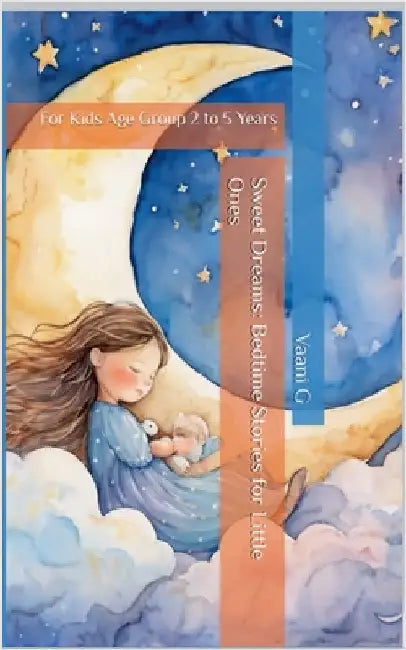Sweet Dreams: Bedtime stories for Little ones by Vaani G