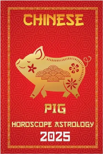 Pig Chinese Horoscope 2025 by Fengshuisu, Ichinghunfùyou