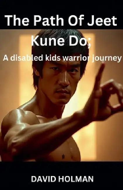 The Path Of Jeet Kune Do by David Holman