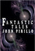 Fantastic Tales by Pirillo, John