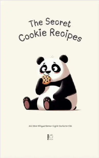 The Secret Cookie Recipes: And Other Bilingual German-English Stories for Kids by Pomme Bilingual