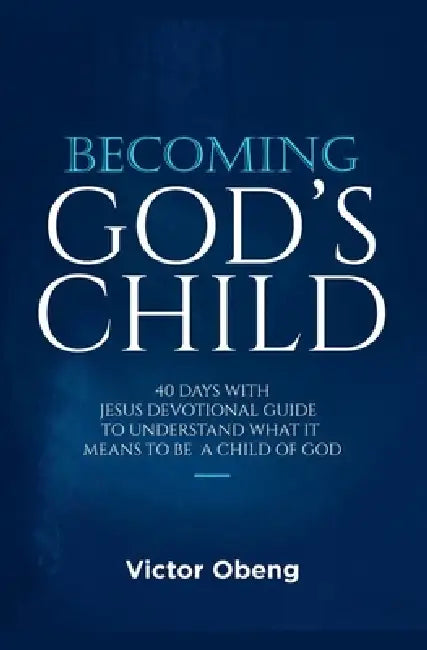 Becoming God's Child by Victor Obeng Mensah