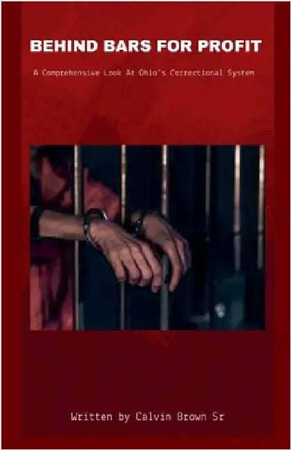 Behind Bars for Profit by Sr. Brown Calvin