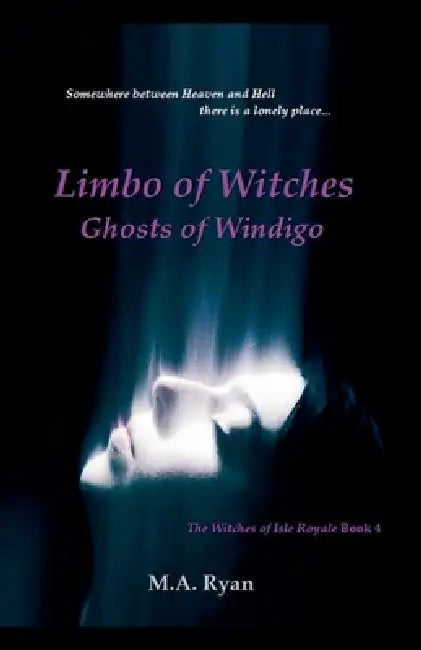 Limbo of Witches -- Ghosts of Windigo by M. a. Ryan