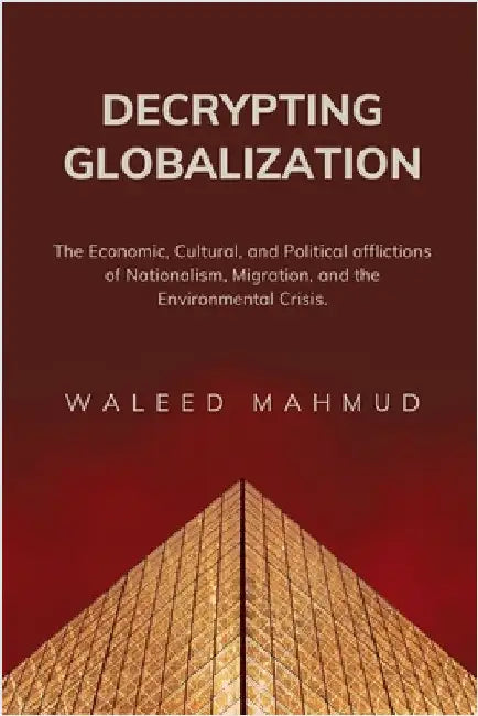 Decrypting Globalization by Waleed Mahmud