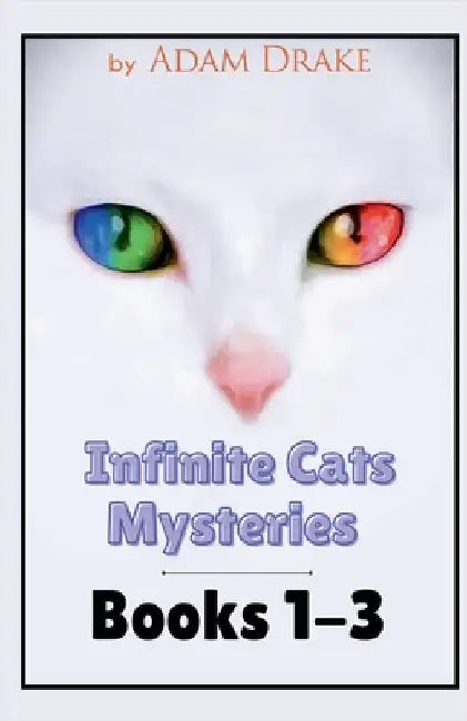 Infinite Cats Mysteries: Books 1-3 by Drake, Adam