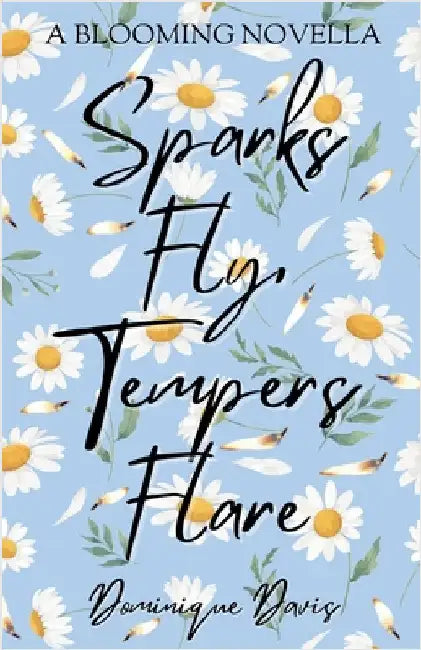 Sparks Fly, Tempers Flare by Dominique Davis