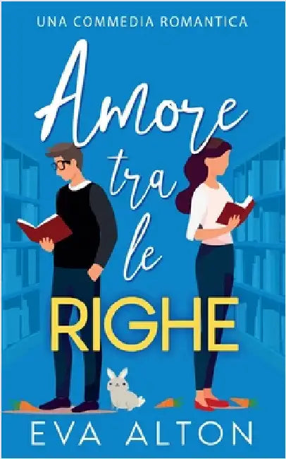 Amore tra le Righe: Una Commedia Romantica by Alton, Eva