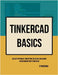 TinkerCAD Basics: An Easy Approach: Simplifying 3D Design and Coding for Beginners by Prathima, K.