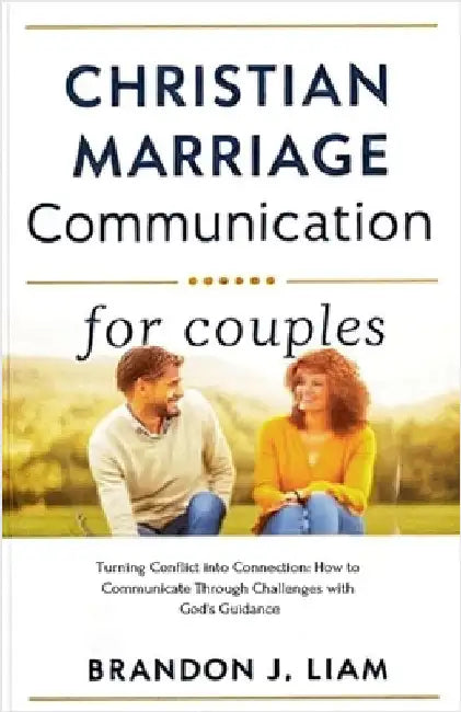 Christian Marriage Communication for Couples by Liam, Brandon J.