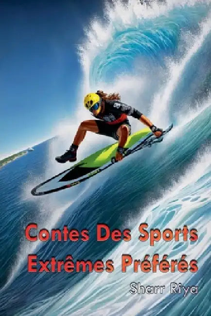 Contes Des Sports Extrêmes Préférés by Sharr Riya
