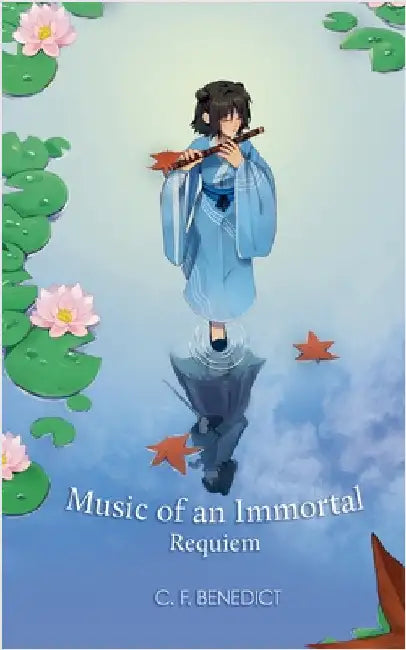 Music Of An Immortal: Requiem by C. F. Benedict