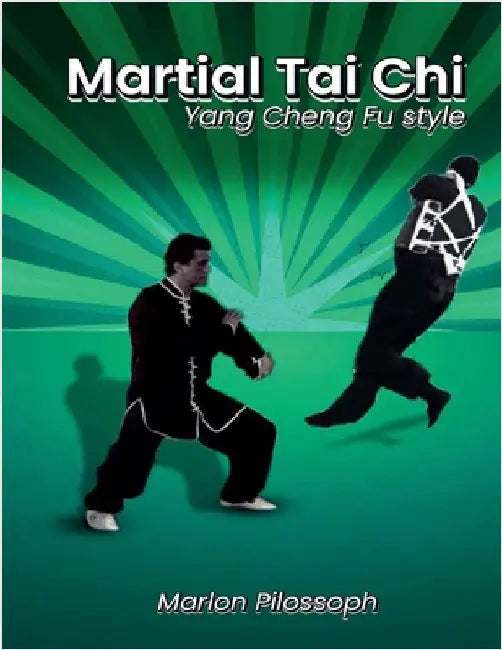 Martial Tai Chi: Yang Cheng Fu Style by Marlon Pilossoph