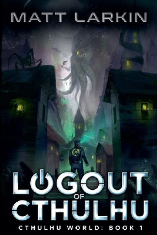 Logout of Cthulhu by Matt Larkin