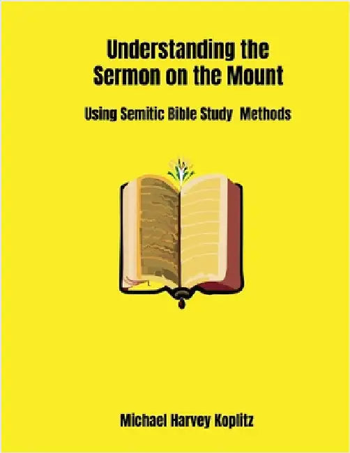 Understanding the Sermon on the Mount by Koplitz, Michael