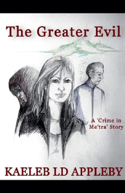 The Greater Evil by Kaeleb LD Appleby