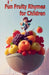 Fun Fruity Rhymes for Children by Shar