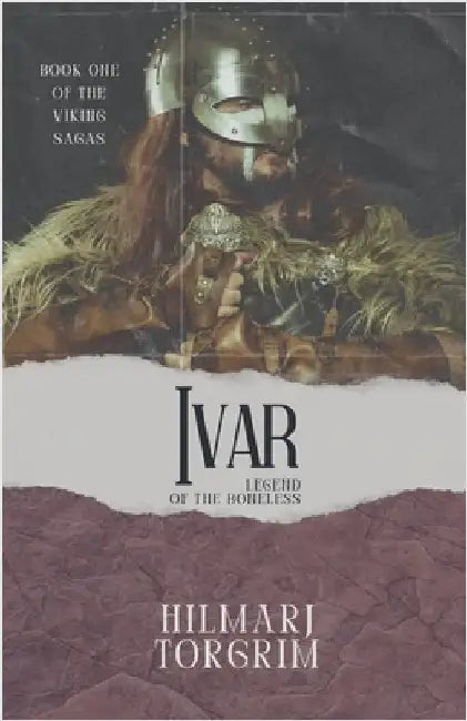 Ivar: Legend of the Boneless by Torgrim, Hilmarj