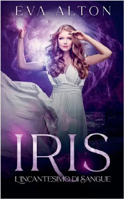 Iris - L'Incantesimo di Sangue by Eva Alton