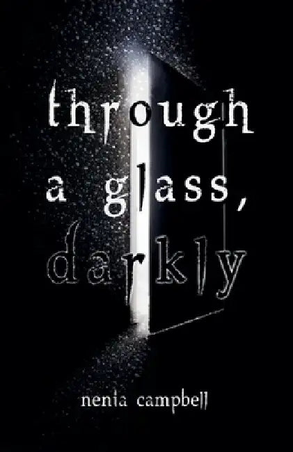 Through a Glass, Darkly by Nenia Campbell