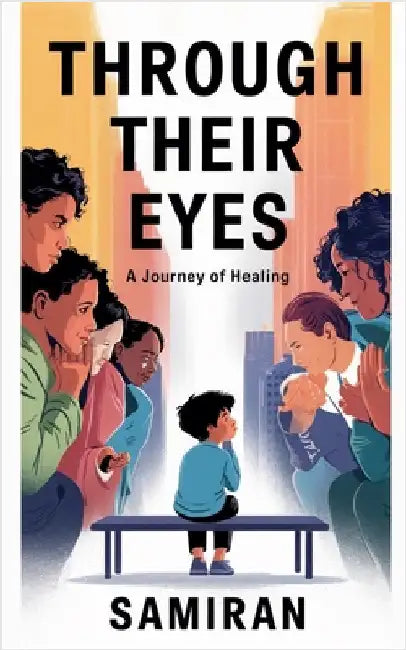 Through Their Eyes: A Journey of Healing by Samiran