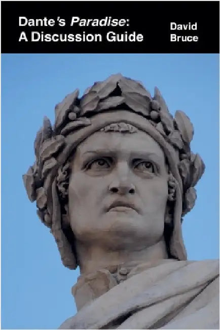 Dante's Paradise: A Discussion Guide by David Bruce