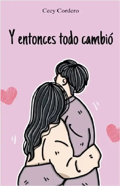 Y entonces todo cambió by Cordero, Cecy