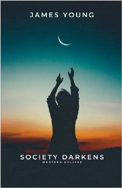 Society Darkens: Western Eclipse by James Young