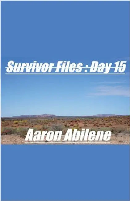 Survivor Files: Day 15 by Abilene, Aaron