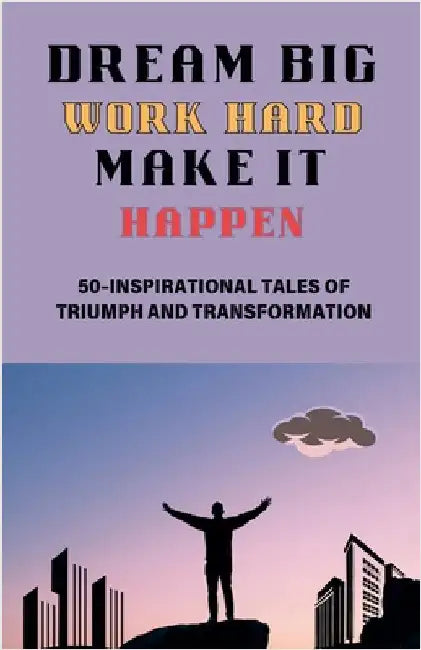 Dream big, Work Hard, Make it Happen by Nomo Comila