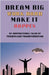 Dream big, Work Hard, Make it Happen by Nomo Comila