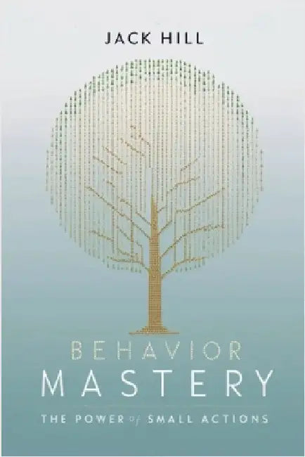 Behavior Mastery by Jack Hill