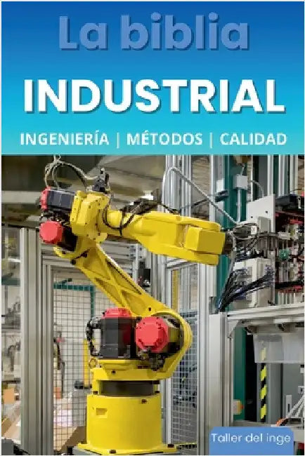 La biblia Industrial - Ingeniería, Métodos y Calidad by Laisequilla, I.