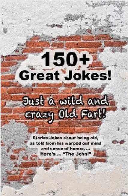 "Just a Wild and Crazy Old Fart" by Wright, John