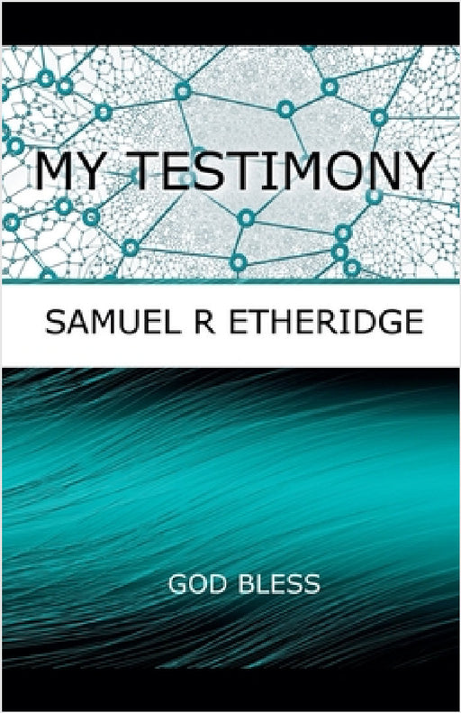 My Testimony by Samuel Etheridge