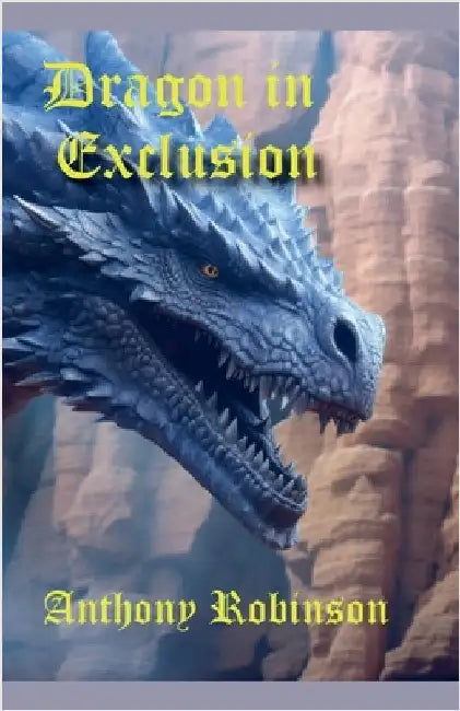 Dragon in Exclusion by Robinson, Anthony