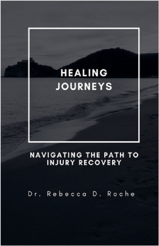Healing Journeys by Rebecca D. Roche