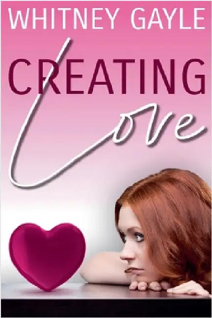 Creating Love by Whitney Gayle
