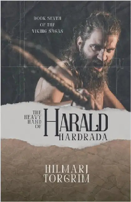 The Heavy Hand of Harald Hardrada by Torgrim, Hilmarj
