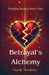 Betrayal's Alchemy: Forging Beauty from Pain by Sumir Novinda