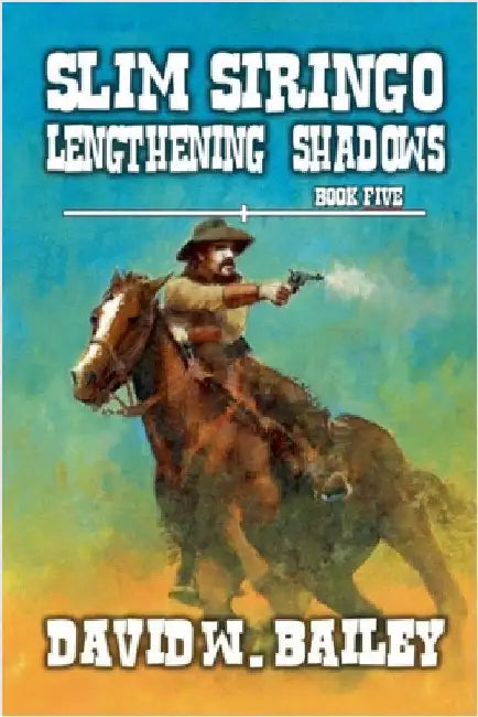 Slim Siringo - Lengthening Shadows by Bailey, David W.