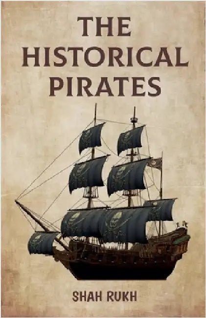The Historical Pirates by Shah Rukh