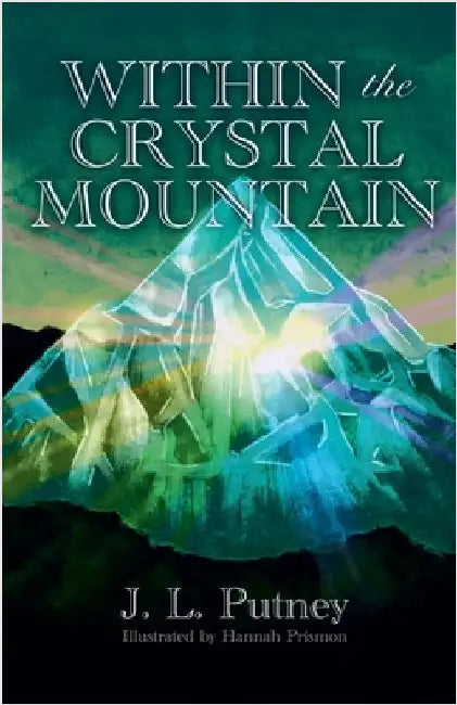 Within the Crystal Mountain by J. L. Putney