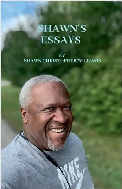 Shawn's Essays by Shawn Christopher Williams