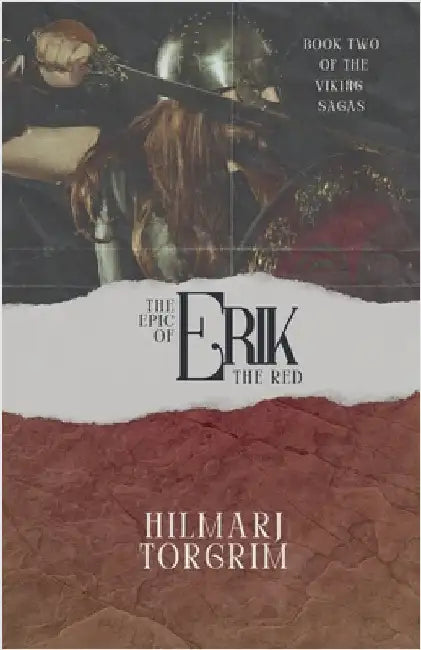 The Epic of Erik The Red by Torgrim, Hilmarj