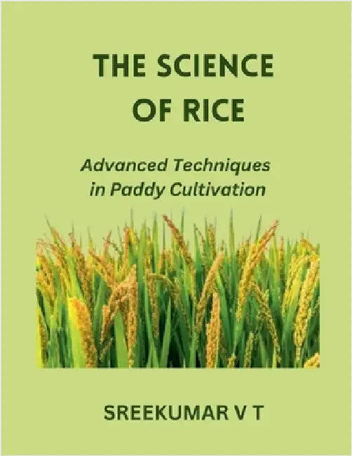The Science of Rice: Advanced Techniques in Paddy Cultivation by V. T. Sreekumar