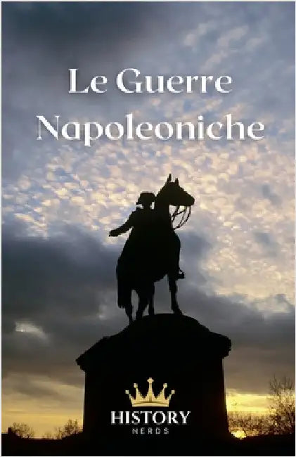 Le Guerre Napoleoniche by History Nerds