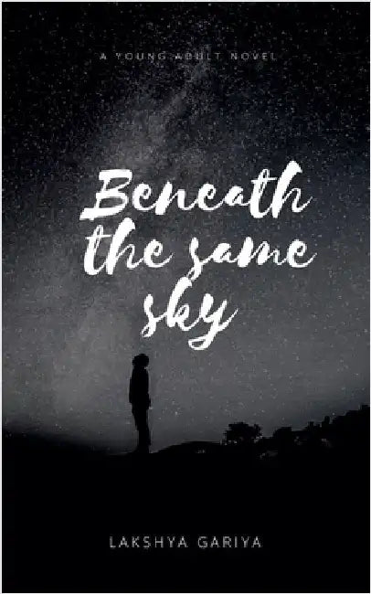 Beneath The Same Sky by Lakshya Gariya